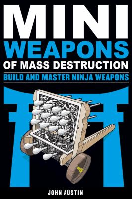 Miniweapons of mass destruction. build and master ninja weapons cover image