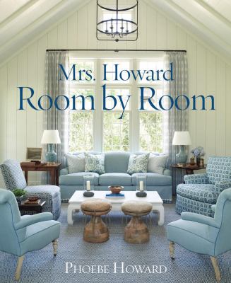 Mrs. Howard room by room : the essentials of decorating with Southern style cover image