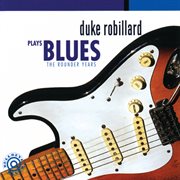 Duke robillard plays blues: the rounder years cover image cdn