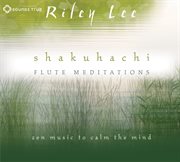 Shakuhachi flute meditations cover image cdn