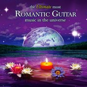 The ultimate most romantic guitar music in the universe cover image cdn