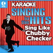 Karaoke: sing like chubby checker - singing to the hits cover image cdn