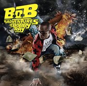 B.o.b presents: the adventures of bobby ray cover image cdn