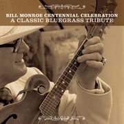 Bill monroe centennial celebration: a classic bluegrass tribute cover image cdn