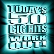 Today's 50 big hits - work out! cover image cdn