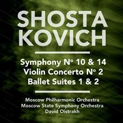 Shostakovich: symphony no. 10 & 14 - violin concerto no. 2 - ballet suites 1 & 2 cover image cdn
