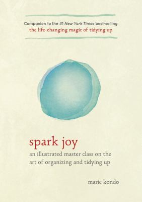 Spark joy : an illustrated master class on the art of organizing and tidying up cover image
