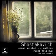 Shostakovich: piano quintet op.57/piano trio no.2/four waltzes cover image cdn