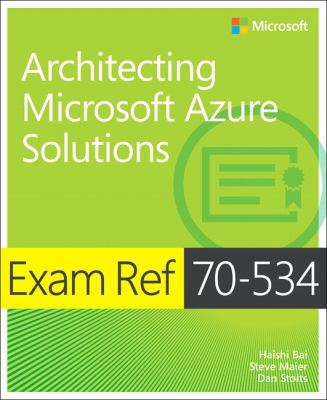 Architecting Microsoft Azure solutions : exam ref 70-534 cover image