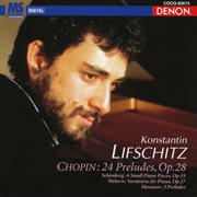 Chopin: 24 preludes, op. 28 and other selected works cover image cdn