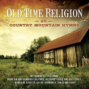 Old time religion - 20 country mountain hymns cover image cdn
