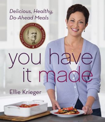 You have it made : delicious, healthy, do-ahead meals cover image