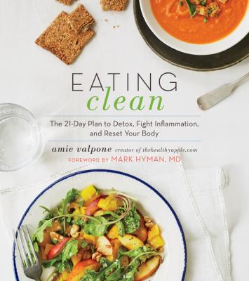 Eating clean : the 21-day plan to detox, fight inflammation, and reset your body cover image