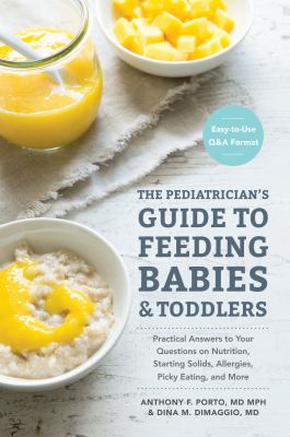 The pediatrician's guide to feeding babies and toddlers : practical answers to your questions on nutrition, starting solids, allergies, picky eating, and more  cover image cdn