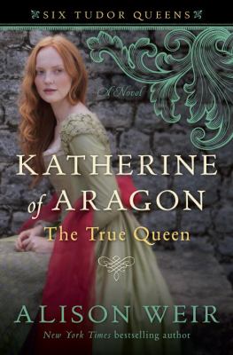 Katherine of Aragon, the true queen cover image