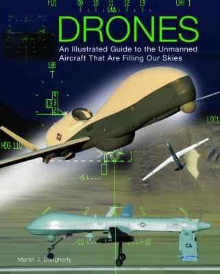 Drones : an illustrated guide to the unmanned aircraft that are filling our skies cover image