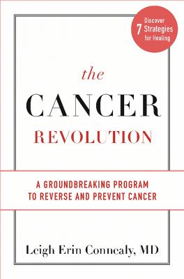 The cancer revolution : a groundbreaking program to reverse  and prevent cancer cover image
