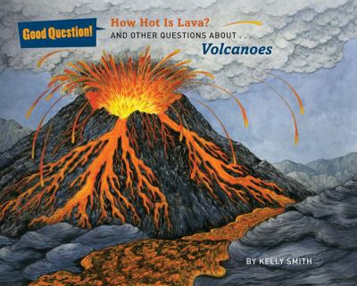 How hot is lava? : and other questions about... volcanoes cover image