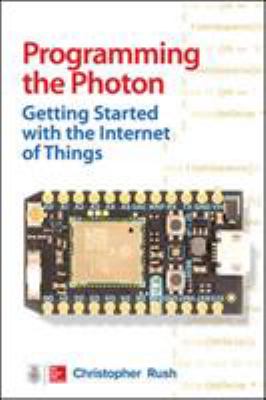 Programming the Photon : getting started with the Internet of Things cover image