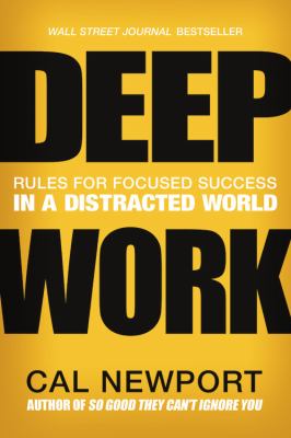 Deep work : rules for focused success in a distracted world cover image