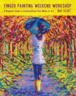 Finger painting weekend workshop : a beginner's guide to creating brush-free works of art  cover image cdn