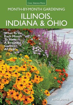 Illinois, Indiana & Ohio month-by-month gardening : what to do each month to have a beautiful garden all year cover image