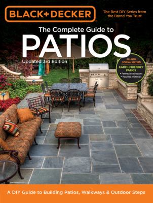 The complete guide to patios : a DIY guide to building patios, walkways & outdoor steps cover image