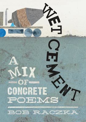 Wet cement : a mix of concrete poems cover image