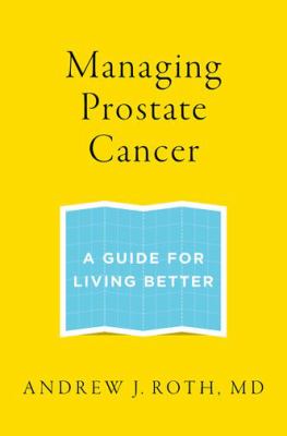 Managing prostate cancer : a guide for living better cover image