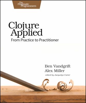 Clojure applied : from practice to practitioner cover image