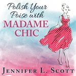Polish your poise with Madame Chic lessons in everyday elegance  cover image cdn