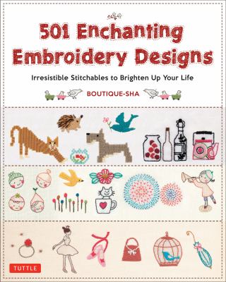 501 enchanting embroidery designs : irresistible stitchables to brighten up your life cover image