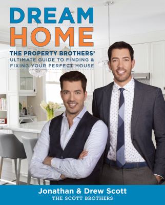 Dream home : the Property Brothers' ultimate guide to finding & fixing your perfect house  cover image cdn
