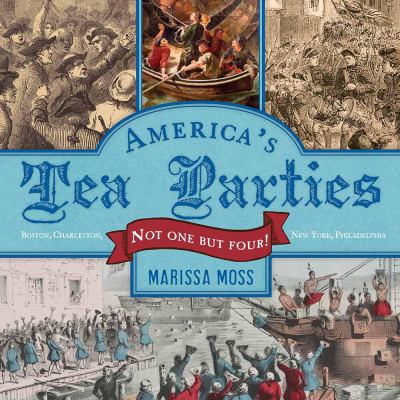 America's tea parties : not one but four! : Boston, Charleston, New York, Philadelphia cover image