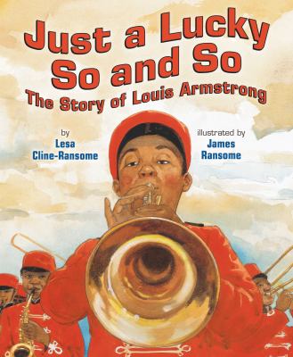 Just a lucky so and so : the story of Louis Armstrong cover image