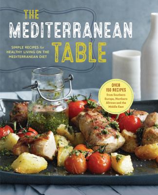 The Mediterranean table : simple recipes for healthy living on the Mediterranean diet cover image