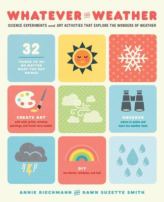 Whatever the weather : science experiments and art activities that explore the wonders of weather  cover image cdn