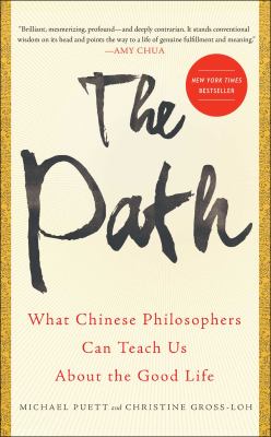 The path : what Chinese philosophers can teach us about the good life cover image