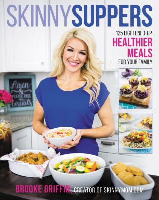 Skinny suppers : 125 lightened up, healthier meals for your family  cover image cdn