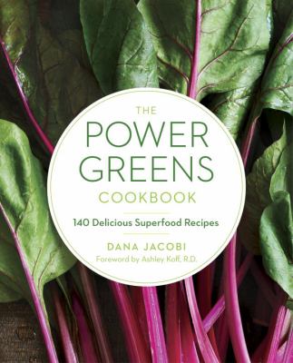The power greens cookbook : 140 delicious superfood recipes cover image