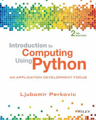 Introduction to computing using Python : an application development focus cover image