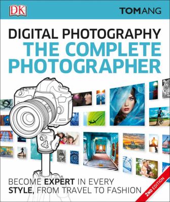 Digital photography : the complete photographer cover image