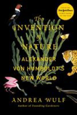 The invention of nature : Alexander von Humboldt's new world cover image