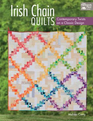 Irish chain quilts : contemporary twists on a classic design cover image