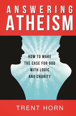 Answering atheism : how to make the case for God with logic and charity cover image