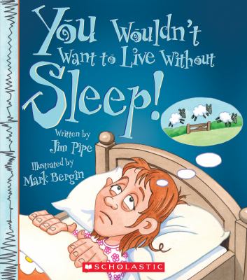 You wouldn't want to live without sleep! cover image
