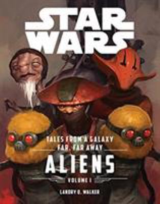 Tales from a galaxy far, far away. Volume 1, Aliens  cover image cdn