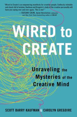 Wired to create : unraveling the mysteries of the creative mind cover image