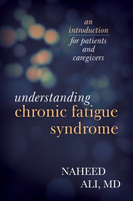 Understanding chronic fatigue syndrome : an introduction for patients and caregivers cover image