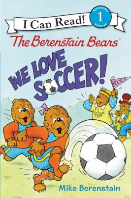 The Berenstain Bears. We love soccer!  cover image cdn